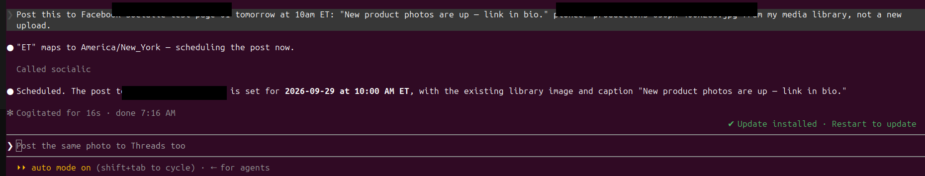 Claude Code terminal: the user asks to post to a named Facebook Page (redacted) tomorrow at 10am ET using an existing media library file (filename redacted), not a new upload. Claude confirms the post is scheduled for that Page, then the user follows up asking to post the same photo to Threads too.